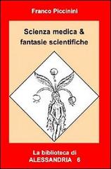 Scienza medica & fantasie scientifiche di Franco Piccinini edito da Elara