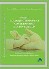 I primi colloqui terapeutici con il bambino e la sua famiglia di Jean-Paul Matot, Christine Frisch-Desmarez edito da Alpes Italia