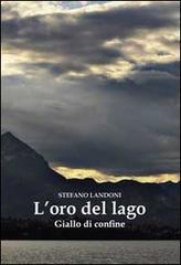L' oro del lago di Stefano Landoni edito da Ricerca Sviluppo Padre Monti