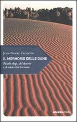 Il mormorio delle dune. Piccolo elogio del deserto e di coloro che lo vivono di Jean-Pierre Valentin edito da Ediciclo
