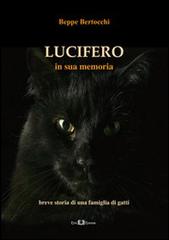 Lucifero. In sua memoria. Breve storia di una famiglia di gatti di Giuseppe Bertocchi edito da Este Edition