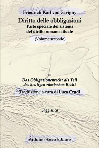 Diritto delle obbligazioni. Parte speciale del sistema del diritto romano attuale vol.2 di Friedrich K. von Savigny edito da Sacco