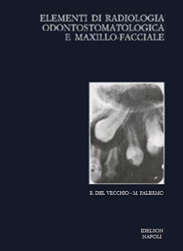 Elementi di radiologia odontostomatologica e maxillo-facciale di Enrico Del Vecchio, Mario Palermo edito da Idelson-Gnocchi
