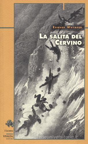 La scalata del Cervino di Edward Whymper edito da CDA & VIVALDA