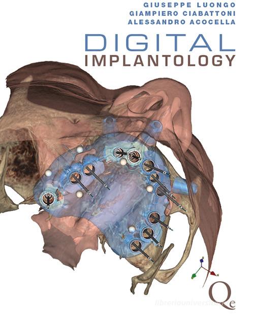 Digital implantology di Giuseppe Luongo, Giampiero Ciabattoni, Alessandro Acocella edito da Quintessenza