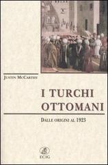 I turchi ottomani. Dalle origini al 1923 di Justin McCarthy edito da ECIG
