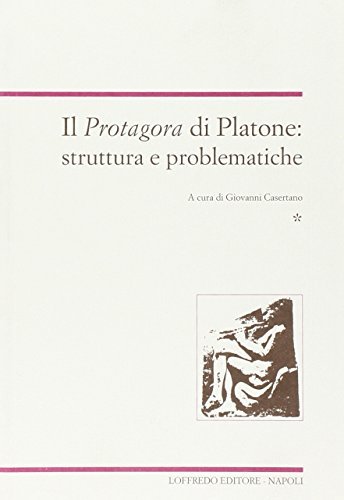 Il Protagora di Platone: struttura e problematiche di Giovanni Casertano edito da Loffredo