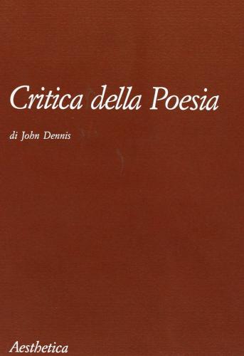 Critica della poesia di John Dennis edito da Aesthetica