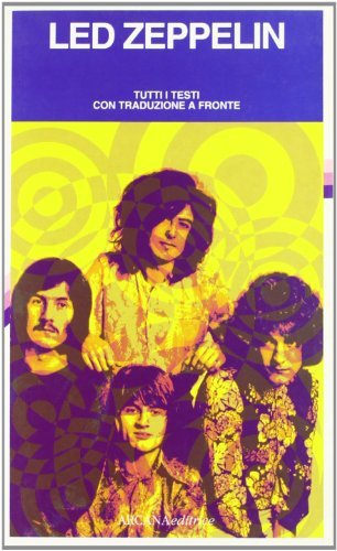 Led Zeppelin. Tutti i testi con traduzione a fronte edito da Arcana