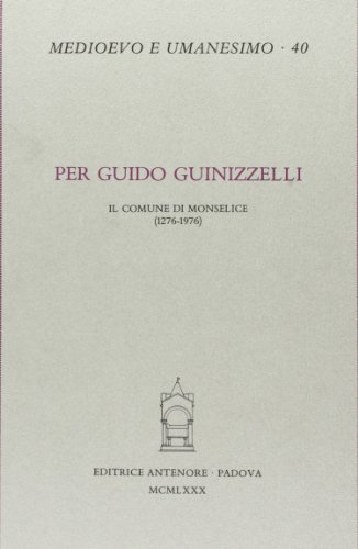 Per Guido Guinizzelli. Il comune di Monselice (1276-1976) edito da Antenore