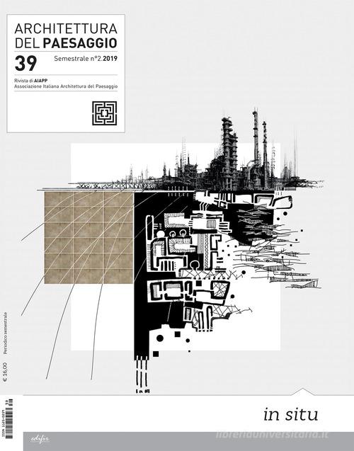 Architettura del paesaggio. Rivista semestrale dell'AIAPP Associazione Italiana di Architettura del Paesaggio vol. 39 edito da EDIFIR