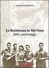 La resistenza in Val Nure. Fatti e personaggi di Stefano Pronti edito da Parallelo45 Edizioni