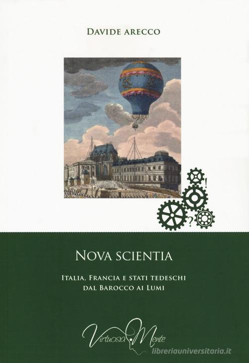 Nova scientia. Italia, Francia e stati tedeschi dal Barocco ai Lumi di Davide Arecco edito da Virtuosa-Mente