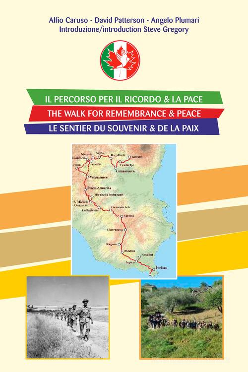 Il percorso per il ricordo & la pace-The walk for remembrance & peace-Le sentier du souvenir & de la paix. Ediz. a spirale di Alfio Caruso, Steve Gregory, David A. Patterson edito da Puntostampe