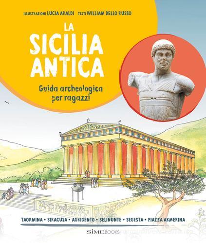 La Sicilia antica. Guida archeologica di Russo William Dello edito da Sime Books