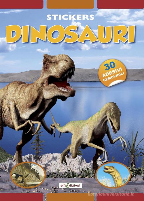 Dinosauri. Stickers. Con adesivi. Ediz. illustrata edito da Elisedizioni
