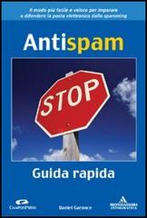 Antispam. Guida rapida di Daniel Garance edito da Mondadori Informatica