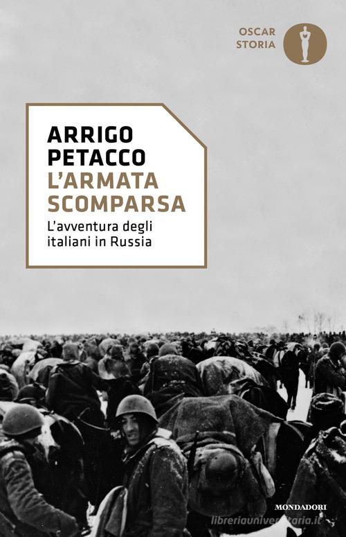 L' armata scomparsa. L'avventura degli italiani in Russia di Arrigo Petacco edito da Mondadori