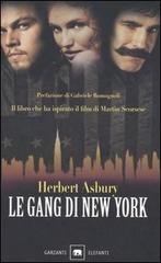 Le gang di New York. Una storia informale della malavita di Herbert Asbury edito da Garzanti