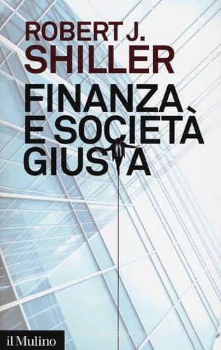 Finanza e società giusta di Robert J. Shiller edito da Il Mulino