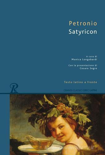Satyricon. Testo latino a fronte di Arbitro Petronio edito da Rusconi Libri