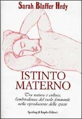 Istinto materno di Sarah Blaffer Hrdy edito da Sperling & Kupfer