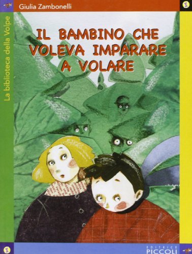 Il bambino che voleva imparare a volare di Giulia Zambonelli edito da Piccoli