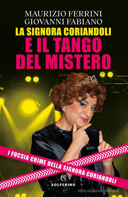 La signora Coriandoli e il tango del mistero di Maurizio Ferrini, Giovanni Fabiano edito da Solferino
