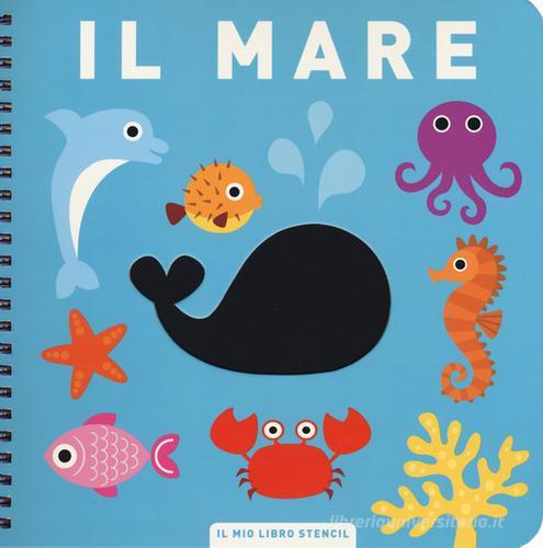 Il mare. Il mio primo libro stencil. Ediz. a colori. Ediz. a spirale edito da Librido Gallucci