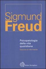 Psicopatologia della vita quotidiana di Sigmund Freud edito da Bollati Boringhieri
