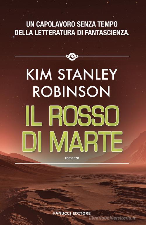 Il rosso di Marte. Trilogia di Marte vol.1 di Kim Stanley Robinson edito da Fanucci