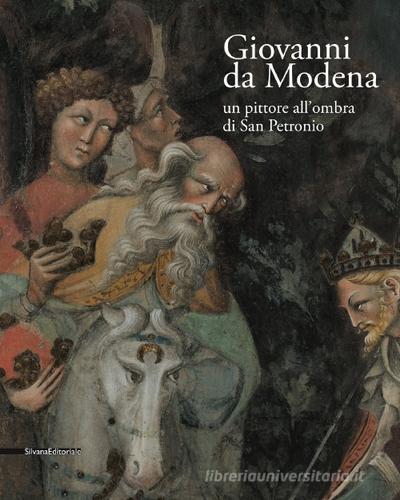 Giovanni da Modena. Un pittore all'ombra di San Petronio edito da Silvana