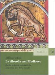 La filosofia nel Medioevo. Dalle origini patristiche alla fine del XIV secolo di Étienne Gilson edito da Sansoni