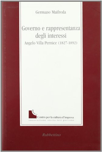 Governo e rappresentanza degli interessi. Angelo Villa Pernice (1827-1892) di Germano Maifreda edito da Rubbettino