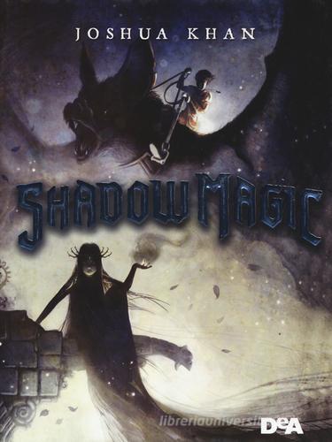 Shadow magic di Joshua Khan edito da De Agostini
