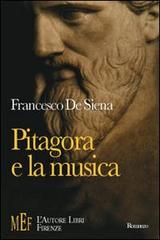 Pitagora e la musica. Un viaggio sulle tracce di Pitagora alla ricerca del mistero dei suoni di Francesco De Siena edito da L'Autore Libri Firenze