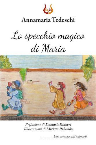 Lo specchio magico di Maria. Ediz. a colori di Annamaria Tedeschi edito da NeP edizioni