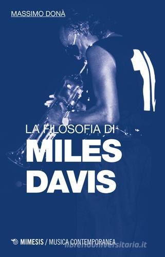 La filosofia di Miles Davis di Massimo Donà edito da Mimesis
