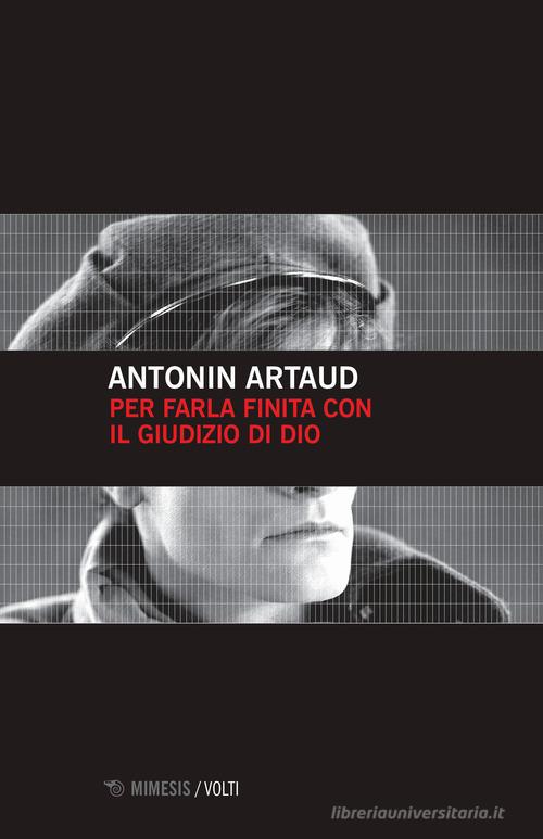 Per farla finita col giudizio di Dio di Antonin Artaud edito da Mimesis