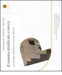 Il sistema stratificato a secco. Una tecnologia sostenibile per l'architettura della casa di Paolo Bergamaschi, Paolo Bertozzi, Agnese Ghini edito da Flaccovio Dario