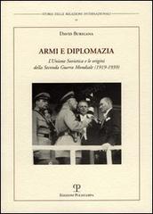 Armi e diplomazia. L'Unione Sovietica e le origini della seconda guerra mondiale (1919-1939) di David Burigana edito da Polistampa