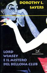 Lord Wimsey e il mistero del Bellona club di Dorothy Leigh Sayers edito da Donzelli