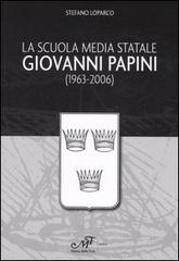 La Scuola media statale Giovanni Papini (1963-2006) di Stefano Loparco edito da Masso delle Fate