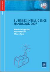 Business intelligence. Handbook 2007 di Manlio D'Agostino, Paolo Mariani, Mauro Tuvo edito da Le Fonti