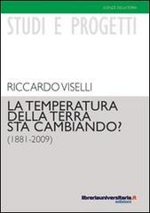 La temperatura della terra sta cambiando? di Riccardo Viselli edito da libreriauniversitaria.it
