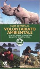 Guida completa al volontariato ambientale per la protezione della natura e del patrimonio faunistico di Peter Lynch edito da FBE