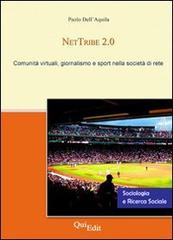 NetTribe 2.0. Comunità virtuali, giornalismo e sport nella società di rete di Paolo Dell'Aquila edito da QuiEdit
