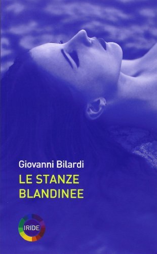 Le stanze blandinee di Giovanni Bilardi edito da Iride