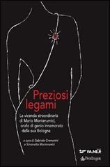 Preziosi legami. La vicenda straordinaria di Mario Monterumici, orafo di genio innamorato della sua Bologna edito da Pendragon