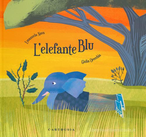 L' elefante blu. Ediz. a colori di Emanuela Nava, Giulia Orecchia edito da Carthusia